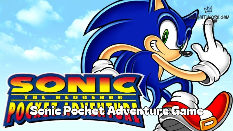 Sonic Pocket Adventure Game: A Complete Guide